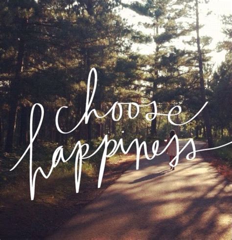 Choose Happiness Daily Wisdom Tips To Be Happy Words