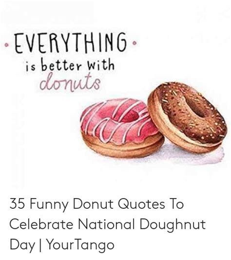 Everything Is Better With Donuts 35 Funny Donut Quotes To Celebrate