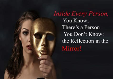 Inside Every Person You Know Theres A Person You Dont Know The Reflection In The Mirror