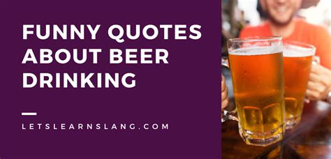 100 Funny Quotes About Beer Drinking Cheers To The Weekend Lets Learn
