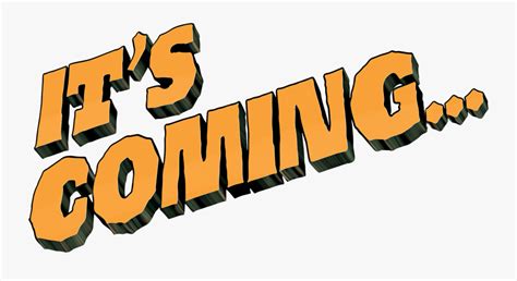 Its Coming Clip Art Free Transparent Clipart Clipartkey