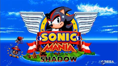Shadow Mania Plus Sonic Mania Plus Mods ~ Gameplay Youtube
