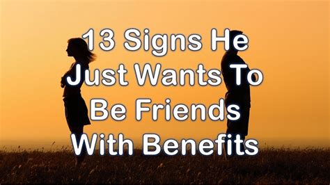 13 Signs He Just Wants To Be Friends With Benefits Youtube