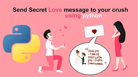 Send Secret Love Message To Your Crush Using Python Secret Love Messages Love Messages