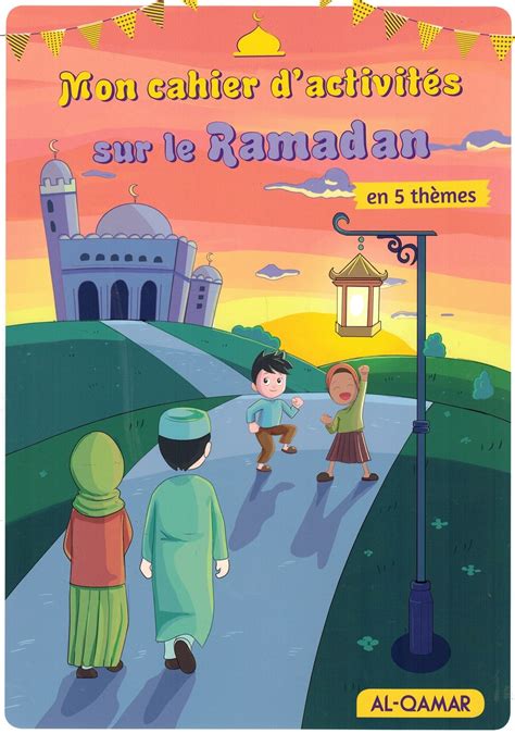 Mon Cahier Dactivités Sur Le Ramadan En 5 Thèmes Al Qamar