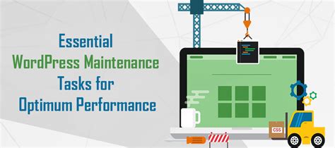 Essential Wordpress Maintenance Tasks For Optimum Performance