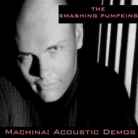 The Smashing Pumpkins Machina The Acoustic Demos Lyrics And