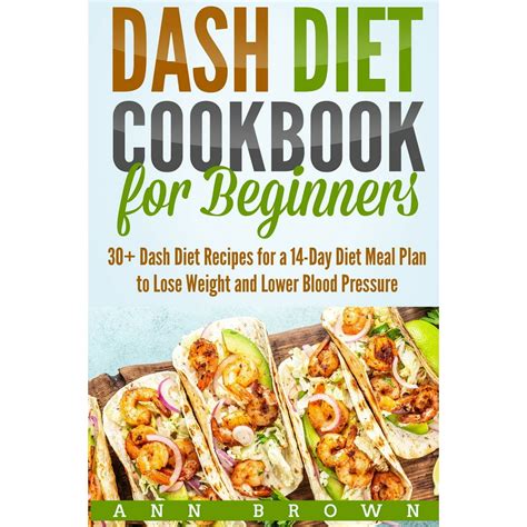 Dash Diet Cookbook For Beginners 30 Dash Diet Recipes For A 14 Day