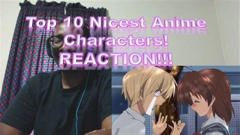 Top 10 Nicest Anime Characters Reaction Anime Characters