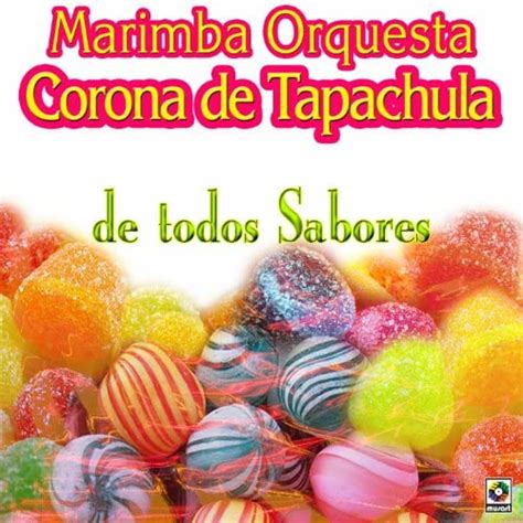 Amazon Com De Todos Los Sabores Marimba Orquesta Corona De Tapachula