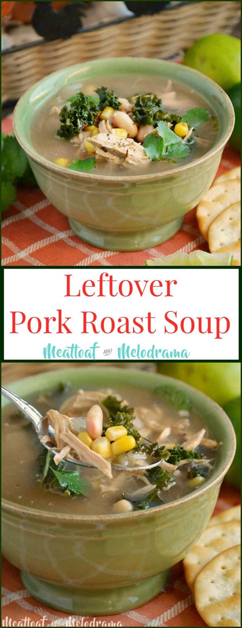 Leftover Pork Roast Soup  Meatloaf and Melodrama