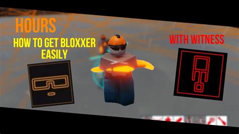 How To Get Bloxxer Easily With Witness Roblox Hours Youtube