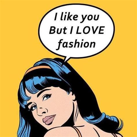 An Image Of A Woman With A Speech Bubble Saying I Like You But I Love Fashion