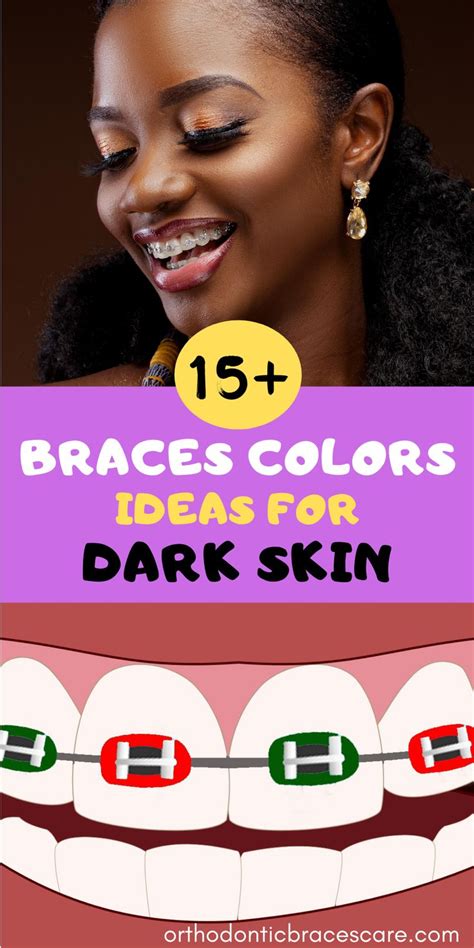 Best Braces Colors Ideas For Dark Skin Woman Braces Colors Colors For Dark Skin Dark Skin