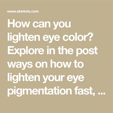 How Can You Lighten Eye Color Explore In The Post Ways On How To