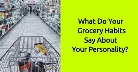 What Do Your Grocery Habits Say About Your Personality Getfunwith