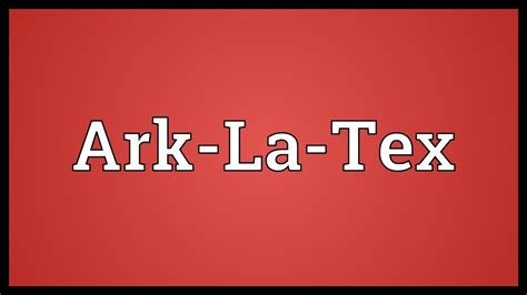 Ark La Tex Meaning Youtube
