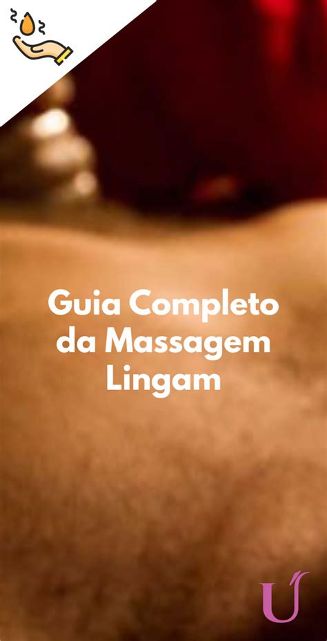 O Guia Completo Da Massagem Lingam 😍 Conheça Tudo Sobre A Milenar Arte