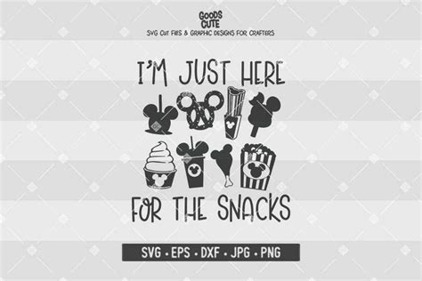 Im Just Here For The Snacks • Disney • Cut File In Svg Eps Dxf  Pn Goodscute