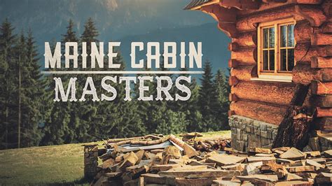 Maine Cabin Masters Season 8 Cancelled Or Renewed Magnolia Network Release Date Nextseasontv