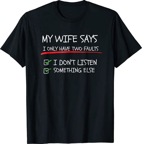 my wife says i only have two faults funny husband t shirt clothing