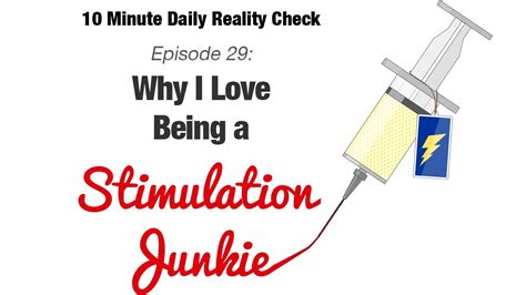 Episode 29 Why I Love Being A Stimulation Junkie Youtube