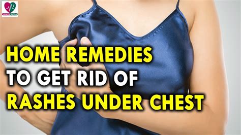 Home Remedies To Get Rid Of Rash Under Chest Health Sutra Youtube