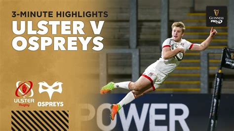 3 Minute Highlights Ulster V Ospreys Round 13 Guinness Pro14 2020