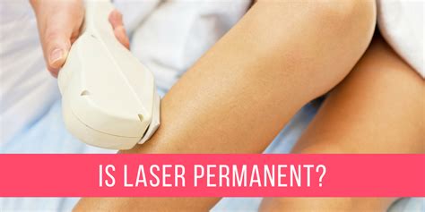 Is Laser Hair Removal Permanent What You Need To Know