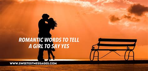 Romantic Words To Tell A Girl To Say Yes - Sweetest Messages