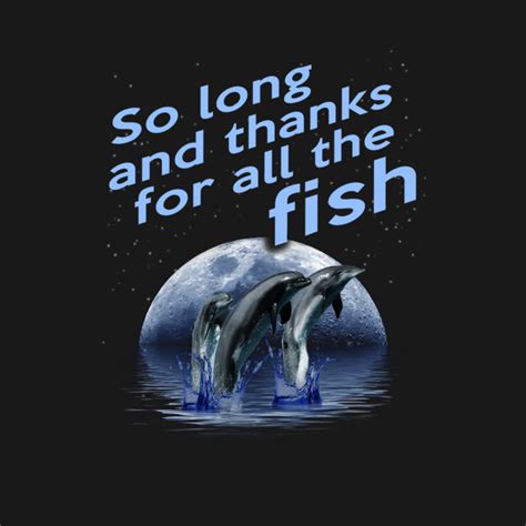 So Long And Thanks For All The Fish Hitchhikers Guide To The Galaxy