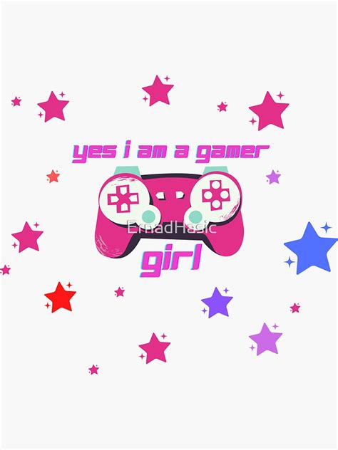 Yes I Am A Gamer Girl Sticker By Ernadhasic Redbubble