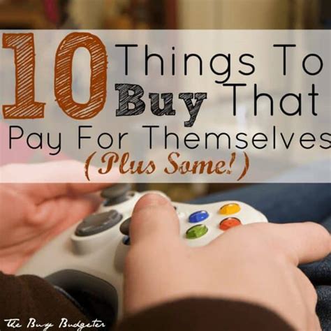 10 Fun Things To Buy That Pay For Themselves Plus Some The Busy