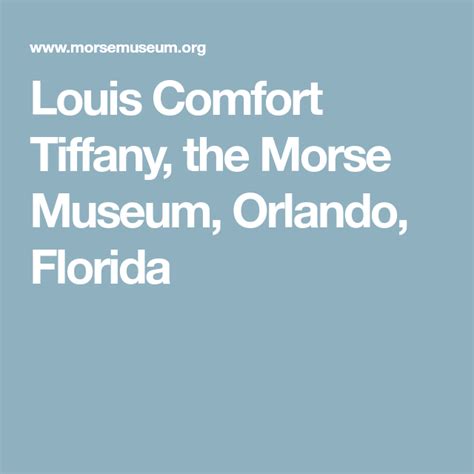 Louis Comfort Tiffany The Morse Museum Orlando Florida Louis