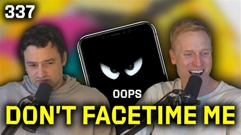 Dont Facetime Me Oops Ep 337 Youtube