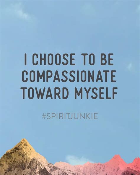 This Is Todays Mantra What Does It Mean To You Choose Me Compassion