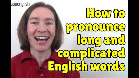 How To Pronounce Long And Complicated Words In English Youtube