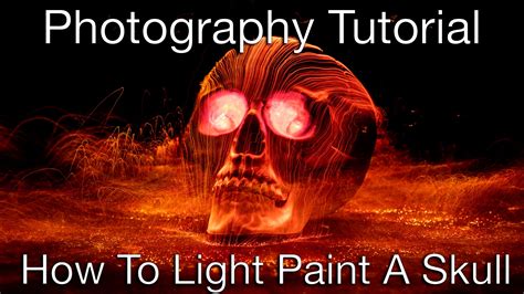 Light Painting Photography Tutorial How To Light Paint A Skull