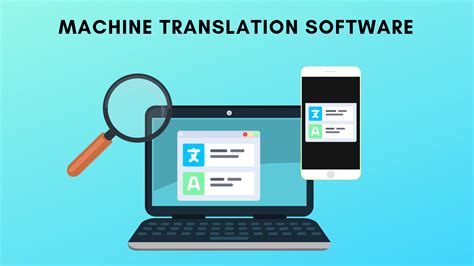 How To Pick The Right Machine Translation Software For Your Business