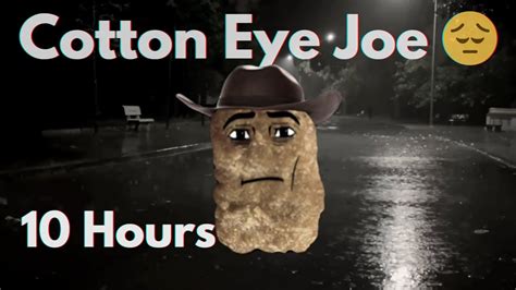 Cotton Eye Joe 😞 10 Hours Youtube