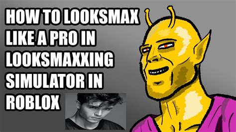 How To Looksmax Like A Pro In Looksmaxxing Simulator In Roblox Youtube