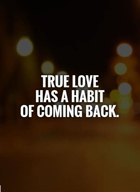Maybe you would like to learn more about one of these? True Love Has A Habit Of Coming Back Pictures, Photos, and Images for Facebook, Tumblr ...