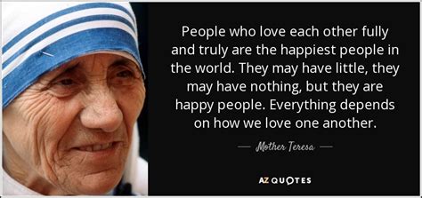 Mother Teresa Quote People Who Love Each Other Fully And Truly Are The