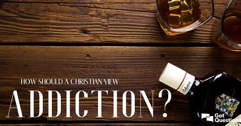 How Should A Christian View Addiction