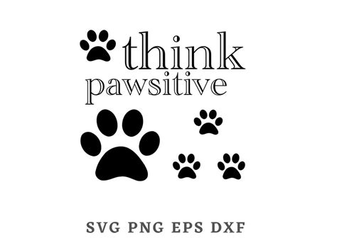 Dog Paws Svg Think Pawsitive Text Instant Download Png Eps Etsy Uk