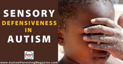 Sensory‌ ‌defensiveness‌ ‌in‌ ‌autism‌ Autism Parenting Magazine