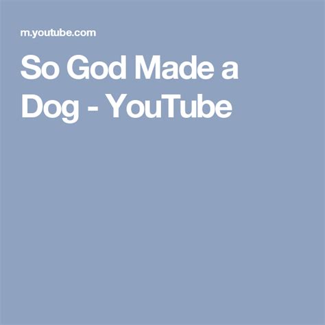 So God Made A Dog Youtube Happy National Dog Day Youtube Dogs Dogs