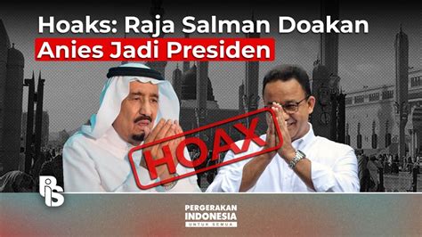 Hoaks Raja Salman Doakan Anies Jadi Presiden Vo Youtube