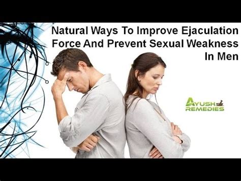 Natural Ways To Improve Ejaculation Force And Prevent Sexual Weakness In Men Youtube