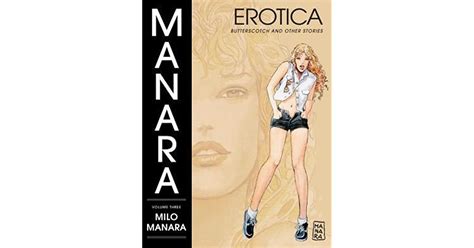 The Manara Erotica Volume Butterscotch And Other Stories By Milo Manara